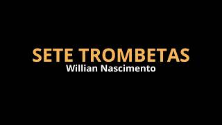 SETE TROMBETAS  Willian Nascimento LETRA [upl. by Assenad165]