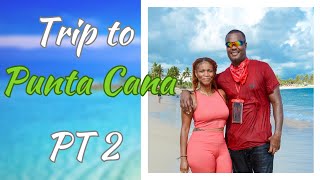 ANNIVERSARY TRIP TO PUNTA CANA DOMINICAN REPUBLIC PT 2 [upl. by Mackenzie663]