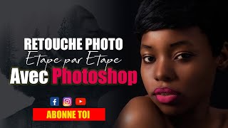 tutoriel complet sur la retouche photo étape par étape avec Photoshop DEBUTANT ET PRO [upl. by Eirlav]