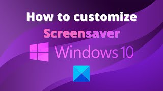 How to customize Screensaver in Windows 10 [upl. by Oberstone129]