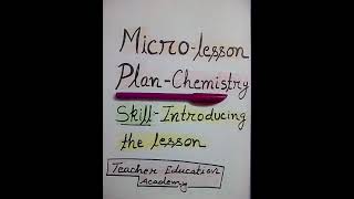 Microlesson Plan  Skill Introducing The Lesson  Subject Chemistry [upl. by Orips283]