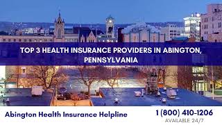 Top 3 Health Insurance Providers in Abington Pennsylvania [upl. by Dilks865]