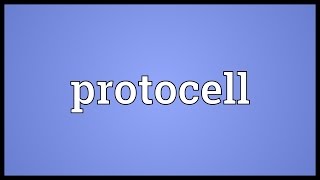 Protocell Meaning [upl. by Elroy]