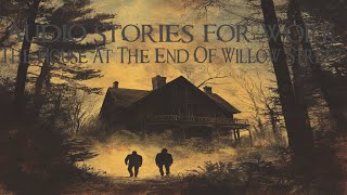 Audio stories for work the house at the end of willow street [upl. by Lothar]