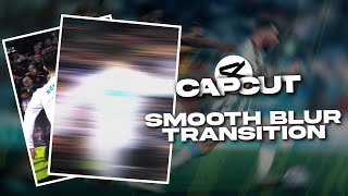 Capcut  Smooth Blur Transition Tutorial  AE Like Transition [upl. by Rad]