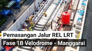 terus di kebut progress pembangunan LRT fase 1b velodrome  manggarai pemasangan rel sudah panjang [upl. by Gaidano824]