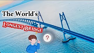 The Longest Bridge in the World [upl. by Kathe]