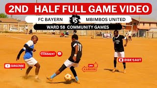 WATCH 2ND HALF FC BAYERN 🆚 MBIMBOS FC WARD58 COMMUNITY GAMES KASI DISKI TO THE WORLD  DISKCAST [upl. by Mundford]