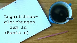 Logarithmusgleichungen zum ln Basis e • Analysis [upl. by Ahsikyw]