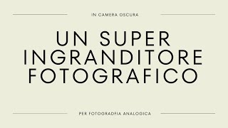 Un super ingranditore fotografico [upl. by Willyt]