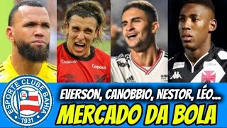 MERCADO DA BOLA DO BAHIA VEJA SITUAÇÃO DE CANOBBIO EVERSON NESTOR E LÉO [upl. by Tristis]