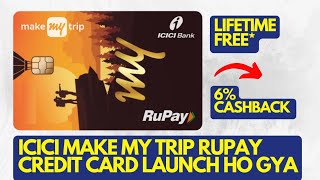 ICICI Make My Trip Credit Card Launch Ho Gya  Lifetime Free Credit Card With 6 Cashback [upl. by Casey]