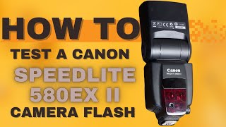 Quick Guide to Buying a Used Canon 580EX II Flash Expert Tips from a 15Year Camera Proquot [upl. by Hardman]