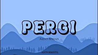 Pergi  Aizat Amdan [upl. by Seely]