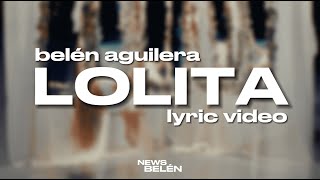 Belén Aguilera  LOLITA Letra  Lyric Video [upl. by Bores]