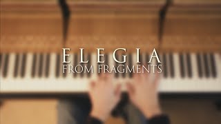 “Elegia” from Fragments [upl. by Twelve]