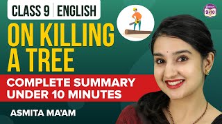 On Killing a Tree Class 9 English Complete Chapter Summary Under 10 Mins  CBSE Class 9 Exams 2023 [upl. by Grube]