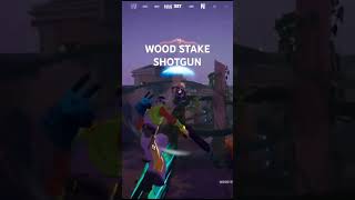 New WOOD STAKE SHOTGUN in Fortnite fortnite fortniteclips [upl. by Arlyn]