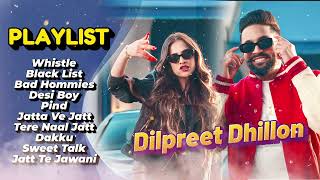 Dilpreet Dhillon All Songs 2024  Dilpreet Dhillon Jukebox  Dilpreet Dhillon NonStop  Punjabi Song [upl. by Valera597]