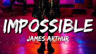 James Arthur  Impossible Lyrics [upl. by Ahgem361]