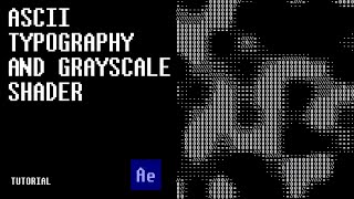 ASCII Typography and Grayscale Shader  After Effects Tutorial [upl. by Stacy]