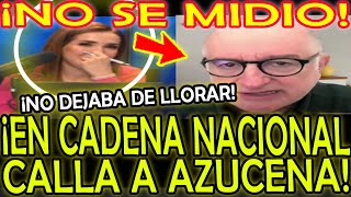 ¡NO SE MIDIO EN CADENA NACIONAL CALLA A AZUCENA [upl. by Tnecillim]