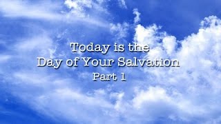 Today is the Day of Your Salvation 1 [upl. by Azilanna178]