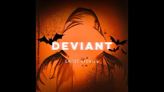 DEVIANT Ghost Stories [upl. by Maury]