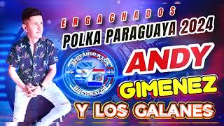 ENGANCHADOS POLKA PARAGUAYA 2024 ANDY GIMENEZ Y LOS GALANES [upl. by Chi]