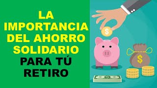 Soy Docente LA IMPORTANCIA DEL AHORRO SOLIDARIO PARA TÚ RETIRO [upl. by Leifeste]