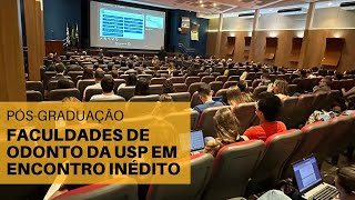 Notícia USP Evento inédito reúne as Faculdades de Odonto da USP e fortalece pósgraduação [upl. by Sonitnatsnok]