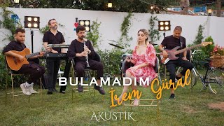 İrem Güral  Bulamadım [upl. by Amahcen]