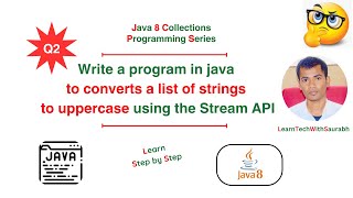 How to Convert a List of Strings to Uppercase Using Stream API in Java 8 Q2  Java 8 Stream API [upl. by Hanauq]