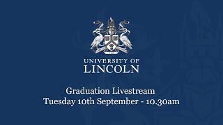 Graduation Livestream Tuesday 10 September 1030am  University of Lincoln [upl. by Tchao]