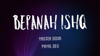 Bepanah Ishq Lyrics  Yasser Desai Payal Dev  Surbhi Chandna Sharad Malhotra TheNextGenLyrics [upl. by Reppiks976]