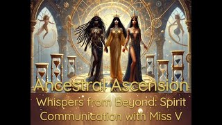 Whispers from Beyond Spirit Communication with Miss V [upl. by Nitsed]