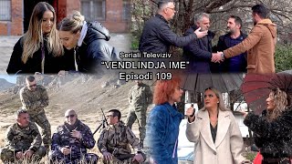 Seriali  quotVendlindja Imequot Episodi 109 [upl. by Wahlstrom]