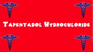 Pronounce Medical Words ― Tapentadol Hydrochloride [upl. by Ytnom167]