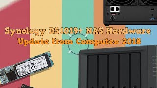 Synology DS1019 NAS Hardware Update  Computex 2018 [upl. by Merari580]