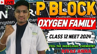 feel the inorganic chemistry  P BLOCK ELEMENTS L2  OXYGEN family  NEET 2024  RIYAZ ANNA 💥 [upl. by Adnolohs]