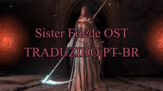 Dark Souls III  Sister Friede OST  Traduzida PTBR [upl. by Gristede]