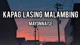 Kapag Lasing Malambing  Mayonnaise Lyric Video [upl. by Atirahc242]