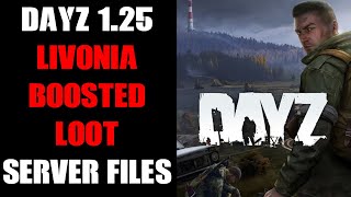 DayZ Update 125 Compatible Boosted Loot Livonia Server Mission Files Download amp Install Guide [upl. by Cann294]