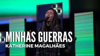 MINHAS GUERRAS  Katherine Magalhães  Regenere [upl. by Ycnalc51]