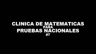 CLÍNICA DE MATEMÁTICAS PARA PRUEBAS NACIONALES 7 [upl. by Sturges]