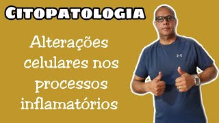 Aula de Citopatologia  Professor Luciano  Alterações celulares nos processos inflamatórios [upl. by Mcgannon]