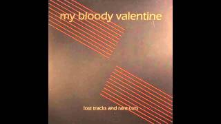 My Bloody Valentine  Lost Tracks and Rare Cuts [upl. by Githens297]