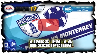 MONTERREY VS PACHUCA  18 DE FEBRERO 2017  LIGA MX EN VIVO ONLINE FIFA 17 PS4 [upl. by Cosimo]