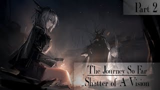 Arknights The Journey So Far Part 2 Shatter of a Vision [upl. by Amor922]