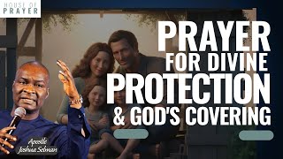 POWERFUL PRAYER FOR GODS PROTECTION amp COVERING FOR YOUR HOME  Apostle Joshua Selman  PRAYERS [upl. by Ahseenal653]